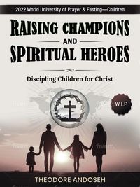 Produktbild: Raising Champions and Spiritual Heroes (Discipling children, #9)