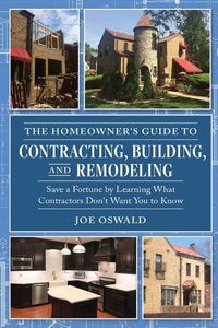 Produktbild: The Homeowner's Guide to Contracting, Building, and Remodeling