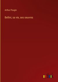 Produktbild: Bellini, sa vie, ses oeuvres