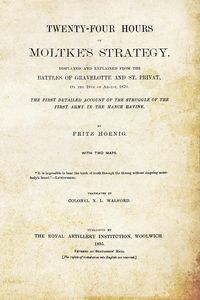 Produktbild: TWENTY-FOUR HOURS OF MOLTKE'S STRATEGYDisplayed and Explained from the Battles of Gravelotte and St. Privat 18th August 1870