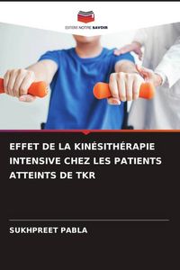 Produktbild: EFFET DE LA KIN&Eacute;SITH&Eacute;RAPIE INTENSIVE CHEZ LES PATIENTS ATTEINTS DE TKR