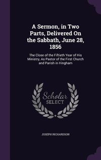 Produktbild: A Sermon, in Two Parts, Delivered On the Sabbath, June 28, 1856