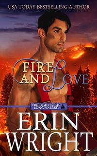 Produktbild: Fire and Love: An Opposites-Attract Fireman Romance (Firefighters of Long Valley Romance, #3)