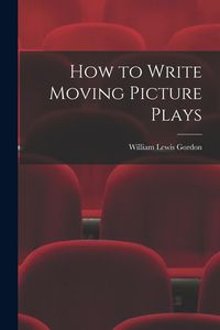 Produktbild: How to Write Moving Picture Plays