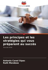 Produktbild: Les principes et les strat&eacute;gies qui vous pr&eacute;parent au succ&egrave;s