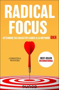 Produktbild: Radical Focus - Atteindre ses objectifs gr&acirc;ce &agrave; la m&eacute;thode OKR