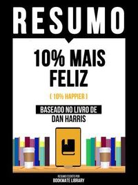 Produktbild: Resumo - 10% Mais Feliz (10% Happier) - Baseado No Livro De Dan Harris