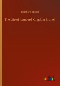 Produktbild: The Life of Isambard Kingdom Brunel