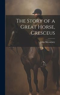 Produktbild: The Story of a Great Horse, Cresceus
