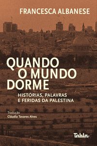 Produktbild: Quando o mundo dorme: hist&oacute;rias, palavras e feridas da Palestina