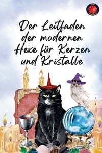 Produktbild: Der Leitfaden der modernen Hexe f&uuml;r Kerzen und Kristalle