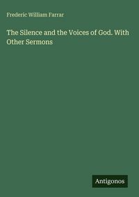 Produktbild: The Silence and the Voices of God. With Other Sermons