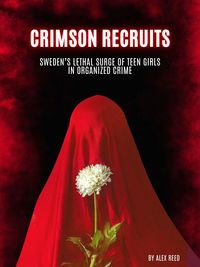 Produktbild: Crimson Recruits: Sweden's Lethal Surge of Teen Girls in Organized Crime