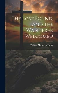 Produktbild: The Lost Found, and the Wanderer Welcomed