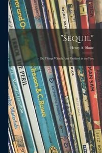 Produktbild: "Sequil"; or, Things Whitch Aint Finished in the First