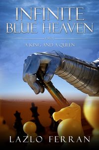 Produktbild: Infinite Blue Heaven: A King and A Queen: They Warred like Chess Players for Central Asia