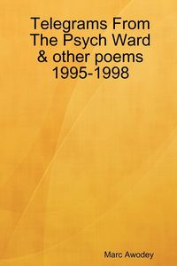 Produktbild: Telegrams From The Psych Ward & other poems 1995-1998