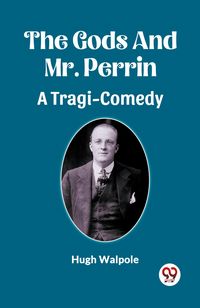 Produktbild: The Gods And Mr. Perrin A Tragi-Comedy
