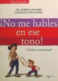 Produktbild: &iexcl;No me hables en ese tono! : &iquest;c&oacute;mo reaccionar?
