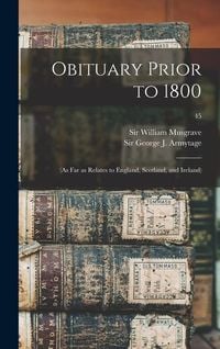 Produktbild: Obituary Prior to 1800: (as Far as Relates to England, Scotland, and Ireland); 45