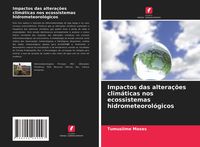 Produktbild: Impactos das altera&ccedil;&otilde;es clim&aacute;ticas nos ecossistemas hidrometeorol&oacute;gicos