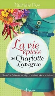 Produktbild: La Vie Epicee de Charlotte Lavigne V. 03, Cabernet Sauvignon et