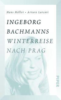 Bild vom Artikel Ingeborg Bachmanns Winterreise nach Prag vom Autor Hans Höller