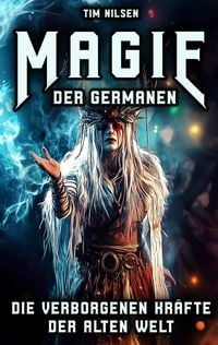 Produktbild: Magie der Germanen &ndash; Die verborgenen Kr&auml;fte der alten Welt