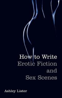 Produktbild: How To Write Erotic Fiction and Sex Scenes