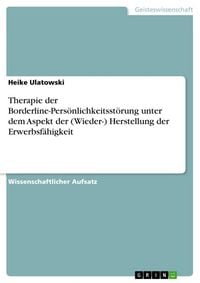 Produktbild: Therapie der Borderline-Pers&ouml;nlichkeitsst&ouml;rung unter dem Aspekt der (Wieder-) Herstellung der Erwerbsf&auml;higkeit