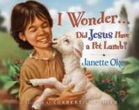 Produktbild: Oke, J: I Wonder ... Did Jesus Have a Pet Lamb?