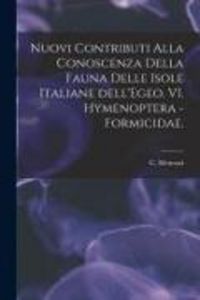 Produktbild: Nuovi Contributi Alla Conoscenza Della Fauna Delle Isole Italiane Dell'Egeo. VI. Hymenoptera - Formicidae.
