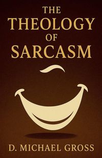Produktbild: The Theology of Sarcasm