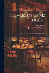Produktbild: OEuvres De Denis Diderot: M&eacute;langes De Litt&eacute;rature Et De Philosophie