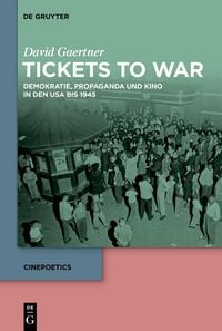 Produktbild: Tickets to War: Demokratie, Propaganda und Kino in den USA bis 1945