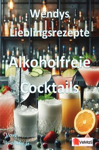 Produktbild: Wendys Lieblingsrezepte - Alkoholfreie Cocktails