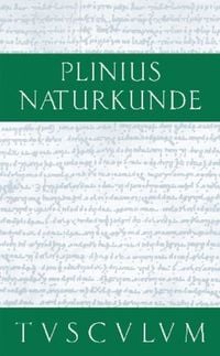 Produktbild: Cajus Plinius Secundus d. &Auml;.: Naturkunde / Naturalis historia libri XXXVII / Botanik: Ackerbau