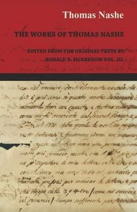 Produktbild: The Works of Thomas Nashe - Edited from the Original Texts by Ronald B. McKerrow Vol. III.