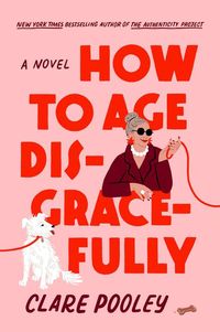 Bild vom Artikel How to Age Disgracefully vom Autor Clare Pooley