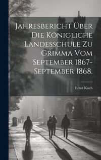 Produktbild: Koch, E: Jahresbericht &uuml;ber die K&ouml;nigliche Landesschule zu G