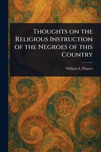 Produktbild: Thoughts on the Religious Instruction of the Negroes of This Country
