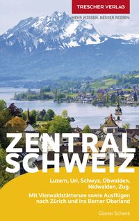 Bild vom Artikel TRESCHER Reiseführer Zentralschweiz vom Autor Günter Schenk