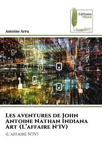 Produktbild: Les aventures de John Antoine Nathan Indiana Art (L'affaire N&deg;IV)