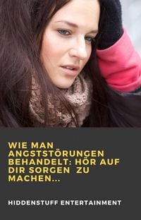 Produktbild: Wie man Angstst&ouml;rungen behandelt: H&ouml;r auf dir Sorgen zu machen...