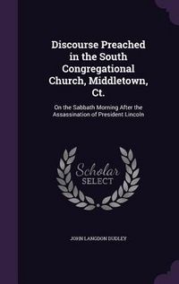 Produktbild: Discourse Preached in the South Congregational Church, Middletown, Ct.