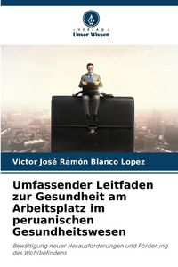 Produktbild: Umfassender Leitfaden zur Gesundheit am Arbeitsplatz im peruanischen Gesundheitswesen