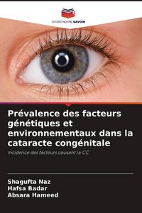 Produktbild: Pr&eacute;valence des facteurs g&eacute;n&eacute;tiques et environnementaux dans la cataracte cong&eacute;nitale
