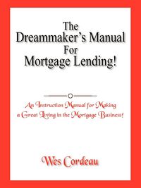 Produktbild: The Dreammaker's Manual For Mortgage Lending!