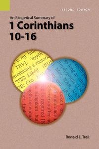 Produktbild: An Exegetical Summary of 1 Corinthians 10-16, 2nd Edition
