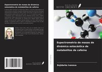 Produktbild: Espectrometr&iacute;a de masas de din&aacute;mica estoc&aacute;stica de metabolitos de cafe&iacute;na